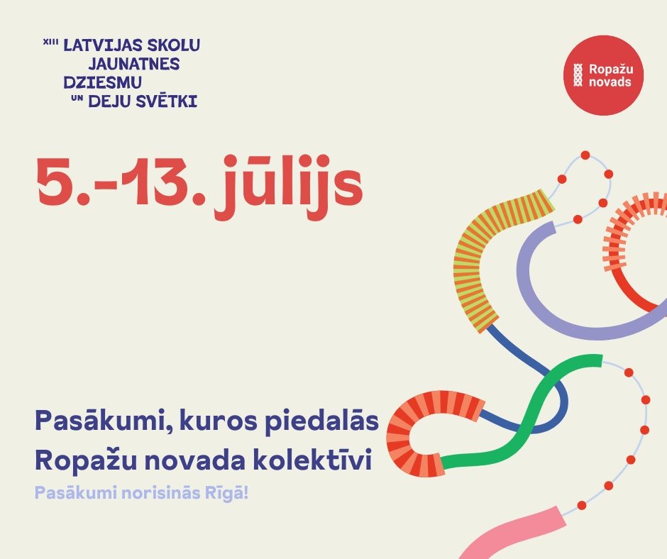 Ropažu novads XIII Latvijas Skolu jaunatnes dziesmu un deju svētkos