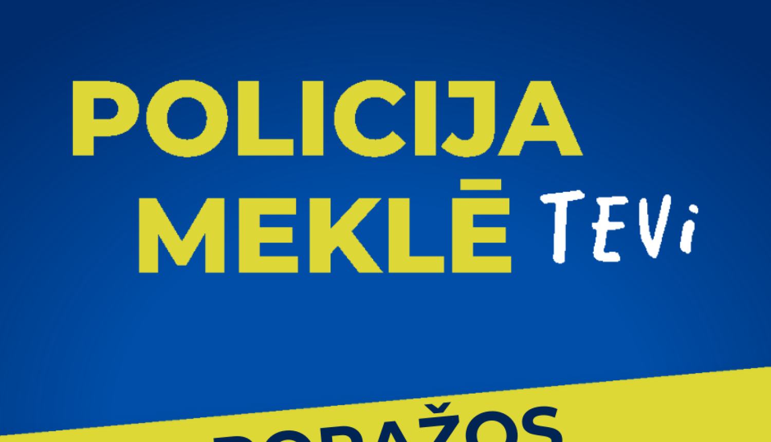 Policija meklē Tevi
