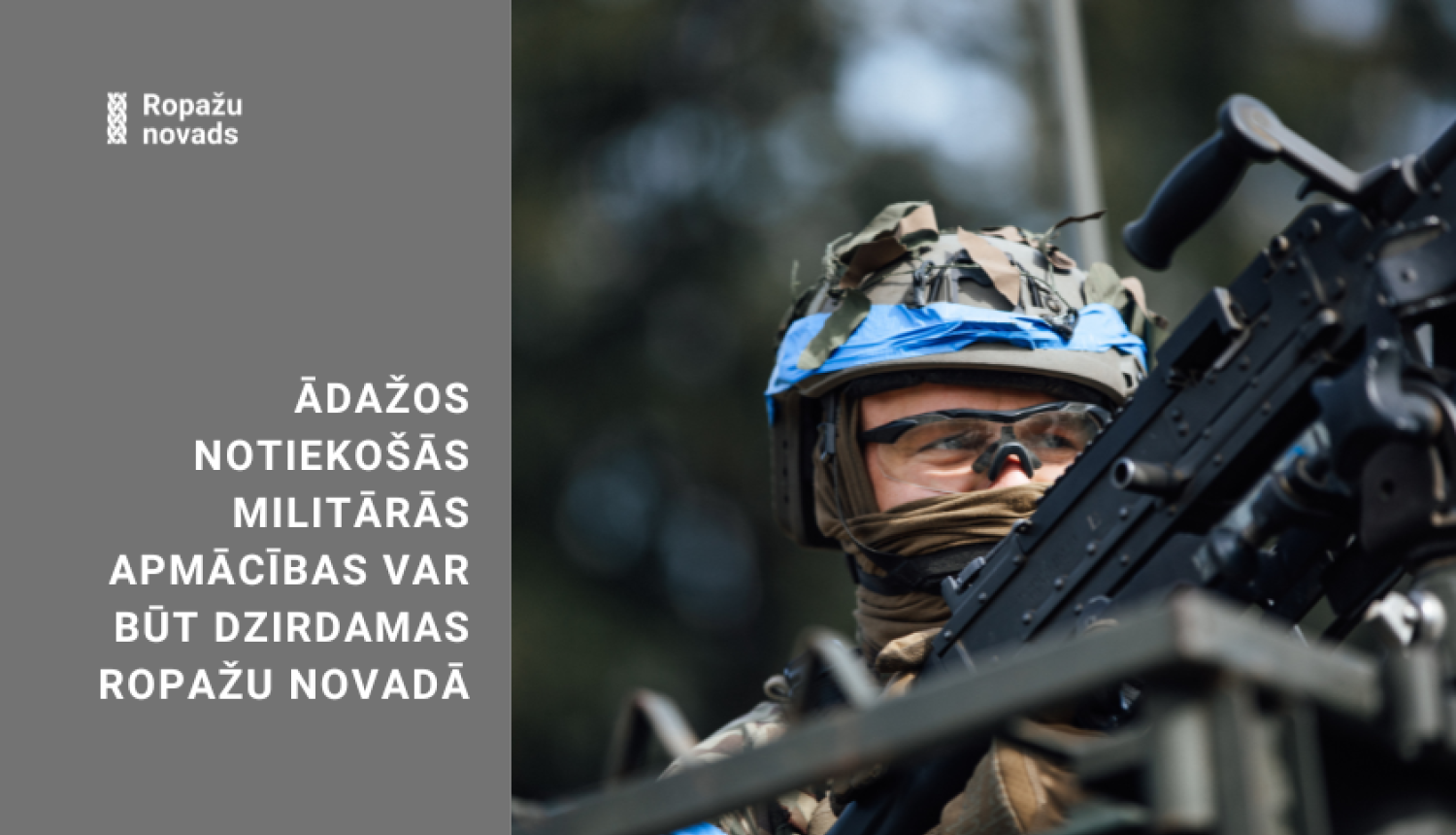 Ādažos notiekošās militārās mācības var būt dzirdamas Ropažu novadā